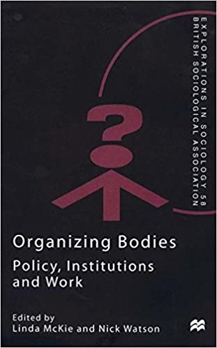 Book cover of Organizing Bodies: Policy, Institutions And Work by Linda McKie (Ed.), Nick Watson (Ed.)