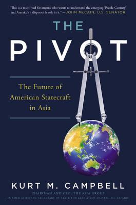 Book cover of The Pivot: The Future of American Statecraft in Asia by Kurt Campbell