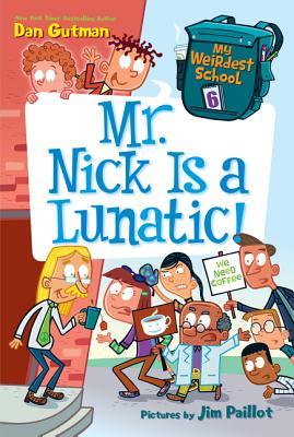 Book cover of Mr. Nick Is a Lunatic! by Dan Gutman, Jim Paillot (Illus.)