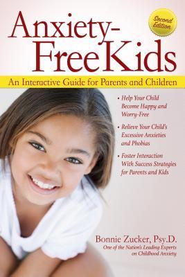 Book cover of Anxiety-Free Kids: An Interactive Guide For Parents And Children by Bonnie Zucker