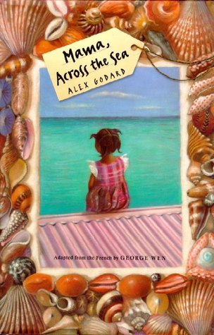 Book cover of Mama, Across The Sea by Alex Godard, George Wen (Trans.)