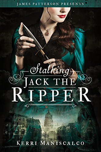 Book cover of Stalking Jack the Ripper by Kerri Maniscalco, James Patterson (Foreword)