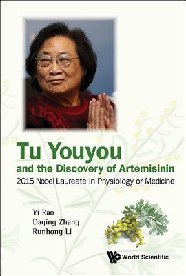 Book cover of Tu Youyou And The Discovery Of Artemisinin: 2015 Nobel Laureate In Physiology Or Medicine by Daqing Zhang & Runhong Li Yi Rao, Daqing Zhang, Runhong Li