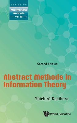 Book cover of Abstract Methods In Information Theory (Second Edition) by Yuichiro Kakihara