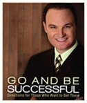 Book cover of Go And Be Successful: Directions For Those Who Want To Get There by Wes Beavis