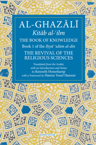 Book cover of The Book Of Knowledge by Abu Hamid al-Ghazali, Kenneth Honerkamp (Translation), Hamza Yusuf (Foreword)