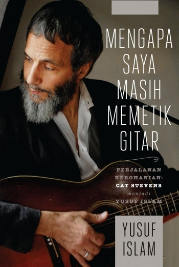 Book cover of Mengapa Saya Masih Memetik Gitar by Yusuf Islam, Mohammad Al-Ariff Jasmani, Anis Shahirah Abdul Sukur