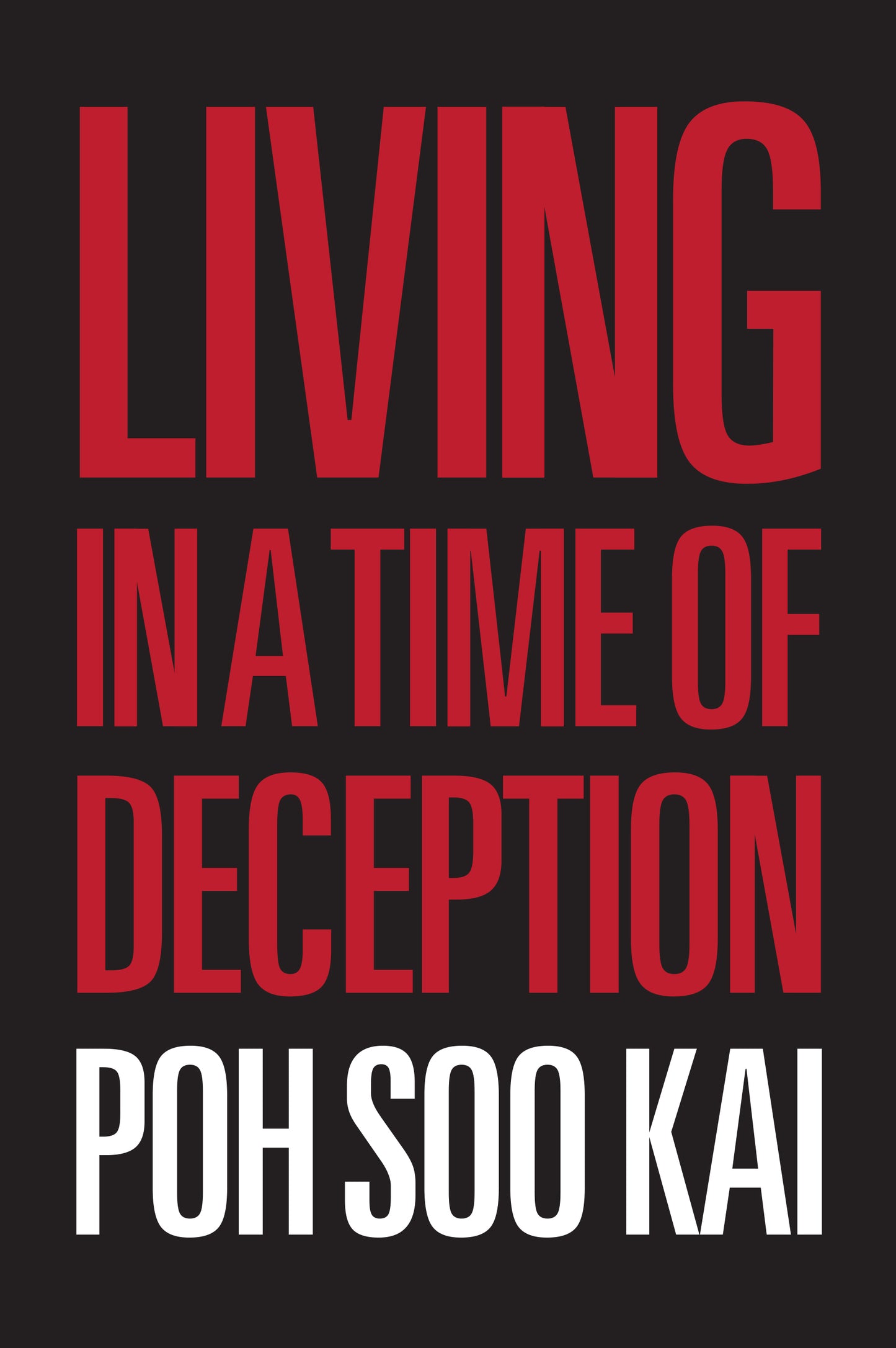 Book cover of Living In A Time Of Deception by Poh Soo Kai, Hong Lysa (Ed.), Wong Souk Yee (Ed.)