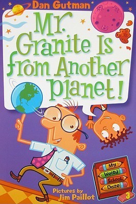Book cover of Mr. Granite Is From Another Planet! by Dan Gutman, Jim Paillot (Illus.)