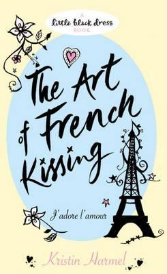 Book cover of The Art Of French Kissing by Kristin Harmel