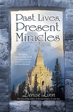 Book cover of Past Lives, Present Miracles by Denise Linn