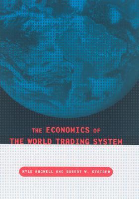 Book cover of The Economics of the World Trading System by Kyle Bagwell, Robert W. Staiger, Robert Staiger