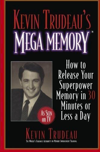 Book cover of Kevin Trudeau's Mega Memory: How To Release Your Superpower Memory In 30 Minutes Or Less A Day by Kevin Trudeau