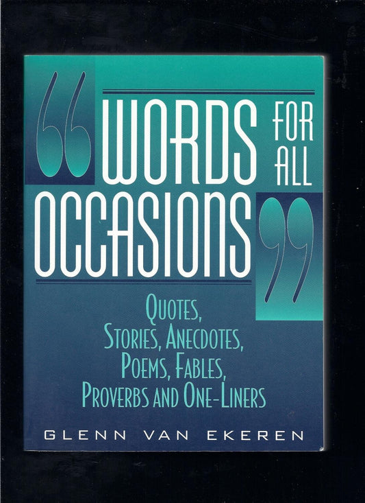 Book cover of Words For All Occasions: Quotes, Stories, Anecdotes, Poems, Fables, Proverbs And One-Liners by Glenn Van Ekeren