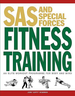Book cover of Sas And Special Forces Fitness Training: An Elite Workout Programme For Body And Mind by John Wiseman