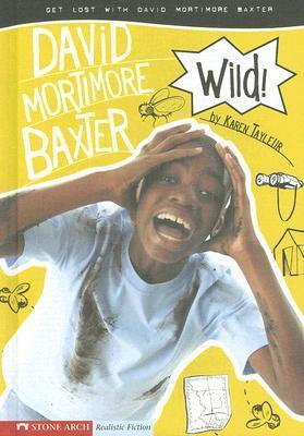 Book cover of Wild!: Get Lost With David Mortimore Baxter by Karen Tayleur, Brann Garvey (Illus.)