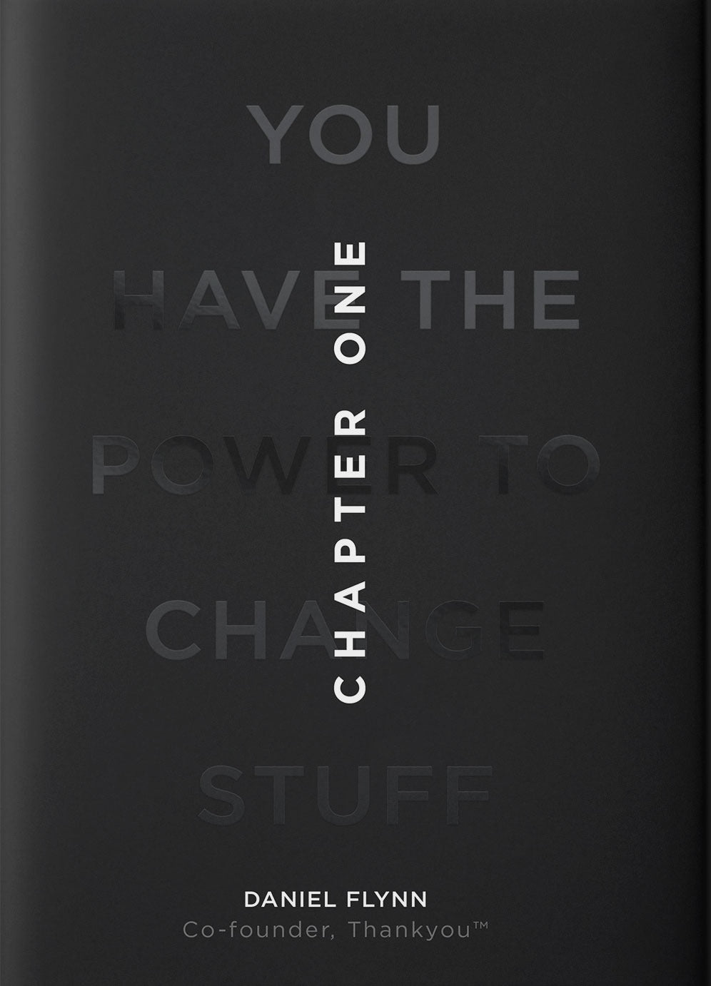 Book cover of Chapter One: You Have the Power to Change Stuff by Daniel Flynn