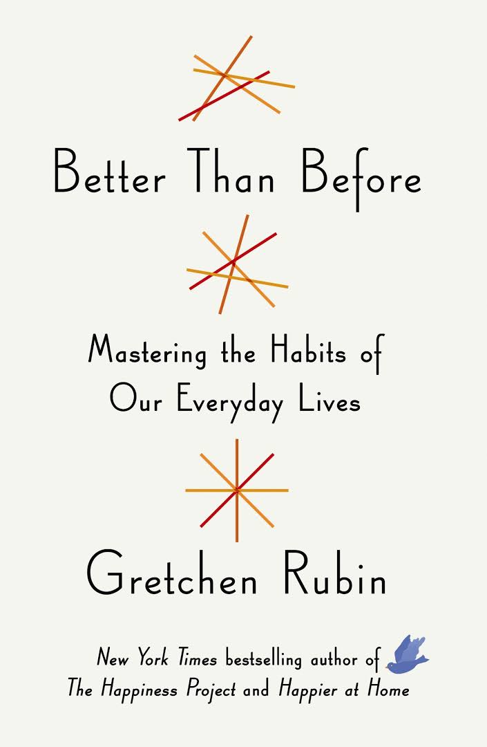 Book cover of Better Than Before: Mastering The Habits Of Our Everyday Lives by Gretchen Rubin