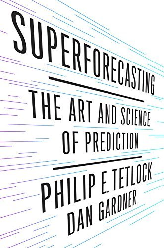 Book cover of Superforecasting: The Art And Science Of Prediction by Philip E. Tetlock