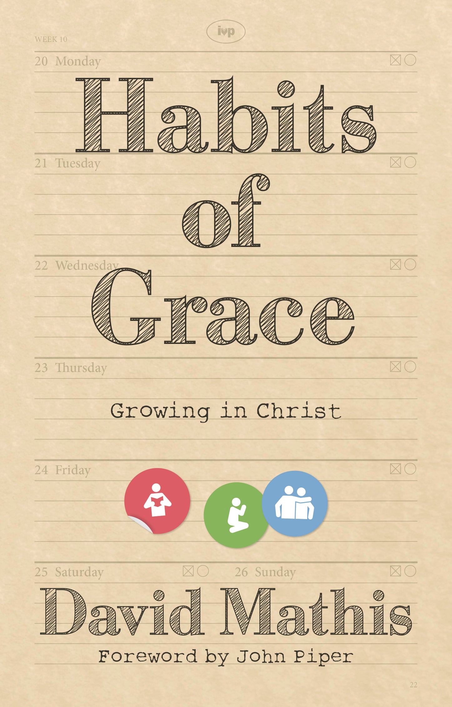Book cover of Habits Of Grace: Growing In Christ by David Mathis, John Piper (Foreward)