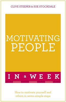 Book cover of Motivating People In A Week by Clive Steeper, Sue Stockdale