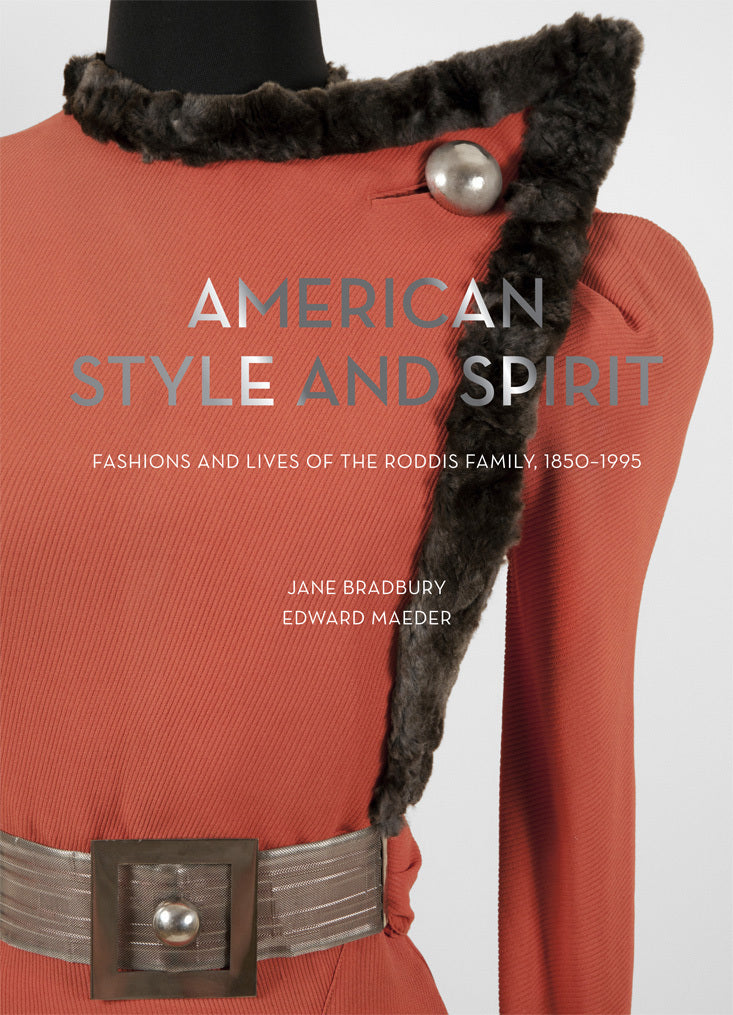 Book cover of American Style And Spirit: The Fashions And Lives Of The Roddis Family, 1850-1995 by Jane Bradbury, Edward Maeder, Valerie Steele (Foreword), Jeanine Head Miller (Foreword)