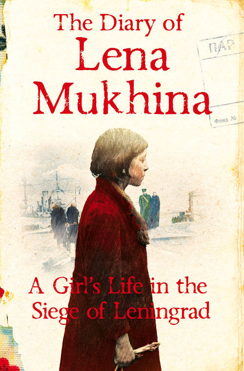 Book cover of The Diary of Lena Mukhina: A Girl's Life in the Siege of Leningrad by Lena Mukhina, Amanda Love Darragh (Trans.)