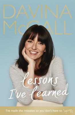 Book cover of Lessons I'Ve Learned by Davina McCall