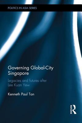 Book cover of Governing Global-City Singapore by Kenneth Paul Tan