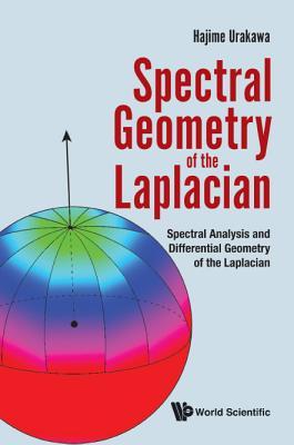 Book cover of Spectral Geometry of the Laplacian: Spectral Analysis and Differential Geometry of the Laplacian by Hajime Urakawa