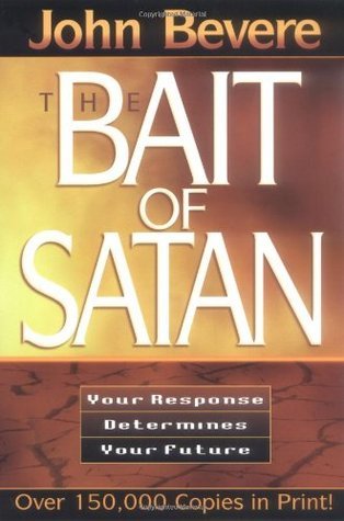 Book cover of The Bait of Satan: Your Response Determines Your Future by John Bevere