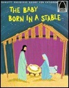 Book cover of The Baby Born in a Stable by Janice Kramer, Dorse Lampher (Illus.)