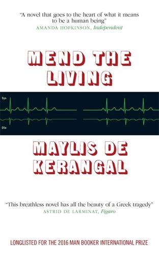 Book cover of Mend The Living by Maylis de Kerangal, Jessica Moore (Trans.)