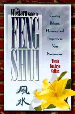 Book cover of The Western Guide To Feng Shui: Creating Balance, Harmony, And Prosperity In Your Environment by Terah Kathryn Collins