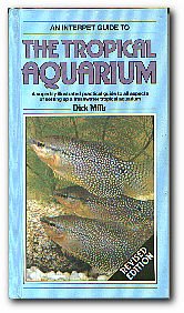 Book cover of The Tropical Aquarium: A Superbly Illustrated Practical Guide To All Aspects Of Setting Up A Freshwater Tropical Aquarium by Dick Mills