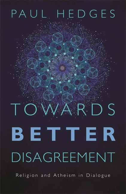 Book cover of Towards Better Disagreement by Paul Hedges