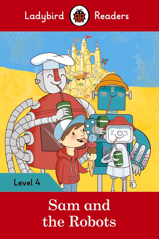 Book cover of Sam And The Robots – Ladybird Readers Level 4 by Ladybird Books