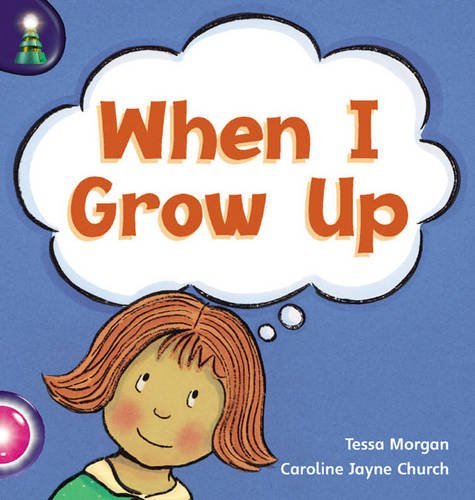 Book cover of When I Grow Up by Tessa Morgan, Caroline Jayne Church (Illus.)