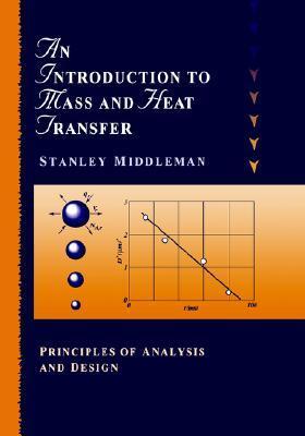 Book cover of An Introduction To Mass And Heat Transfer: Principles Of Analysis And Design by Stanley Middleman