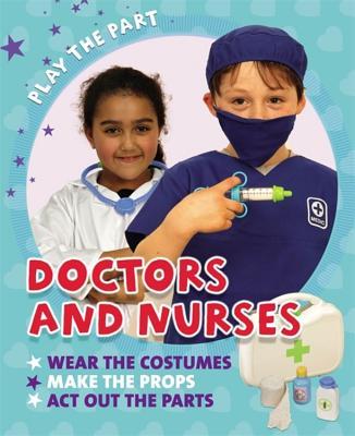 Book cover of Play The Part: Doctors And Nurses by Liz Gogerly