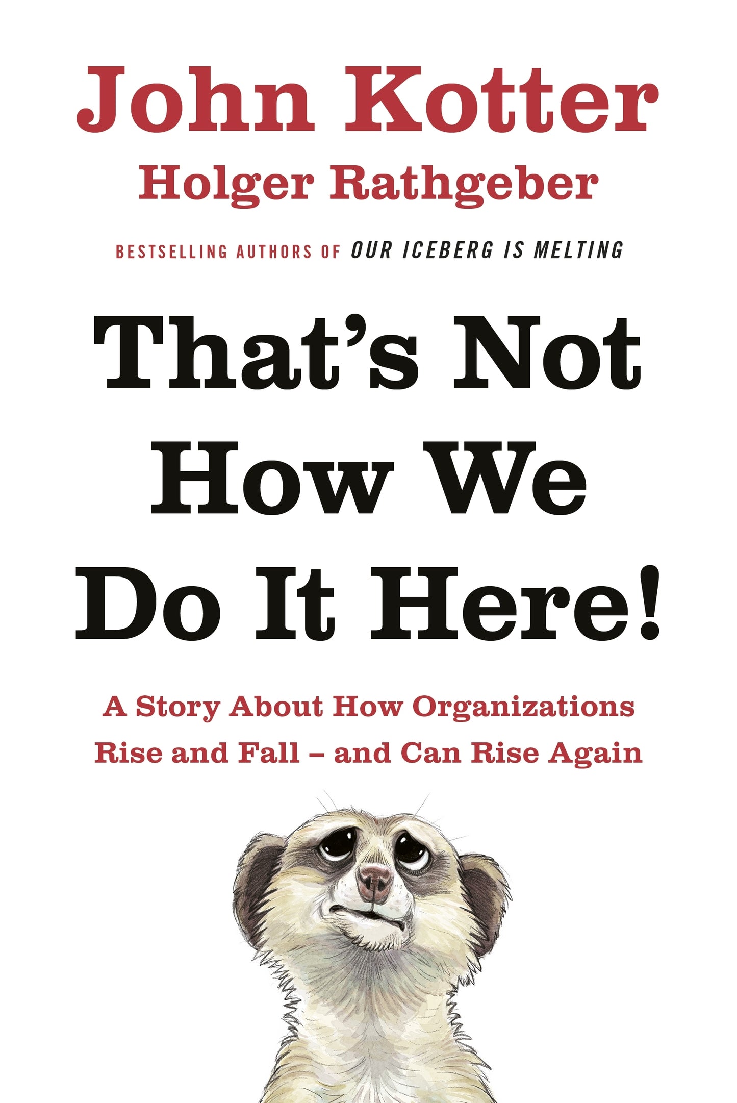 Book cover of That's Not How We Do It Here!: A Story About How Organizations Rise, Fall – And Can Rise Again by John P. Kotter, Holger Rathgeber