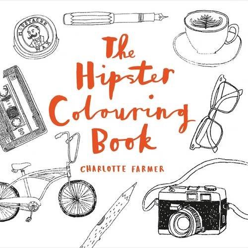 Book cover of The Hipster Colouring Book by FARMER CHARLOTTE