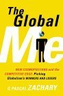 Book cover of The Global Me: New Cosmopolitans And The Competitive Edge: Picking Globalism's Winners And Losers by G. Pascal Zachary