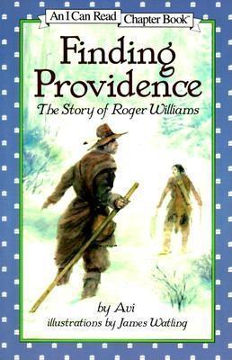 Book cover of Finding Providence: The Story of Roger Williams by Avi, James Watling (Illus.)