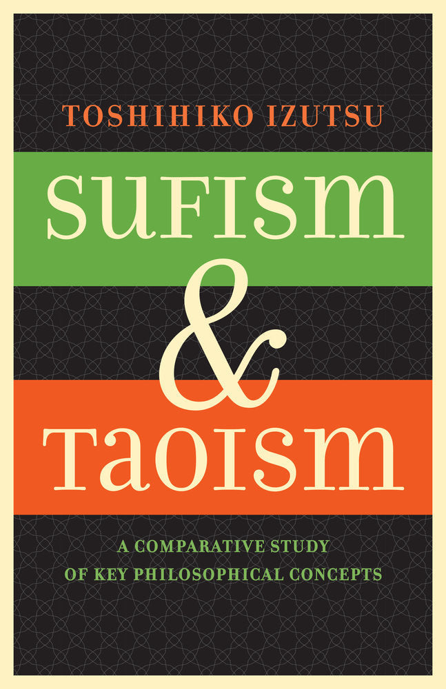 Book cover of Sufism And Taoism: A Comparative Study Of Key Philosophical Concepts by Toshihiko Izutsu