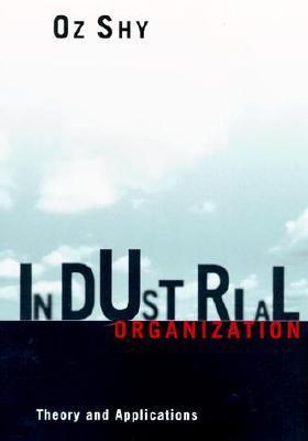 Book cover of Industrial Organization: Theory And Applications by Oz Shy