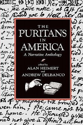 Book cover of The Puritans In America: A Narrative Anthology by Heimert (Ed.), Andrew Delbanco (Ed.)