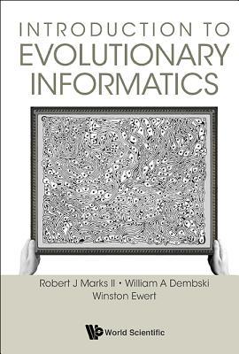 Book cover of Introduction To Evolutionary Informatics by Robert J. Marks II, William A. Dembski, Winston Ewert