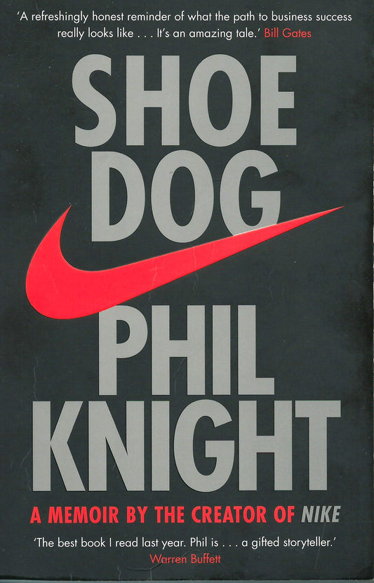 Book cover of Shoe Dog: A Memoir By The Creator Of NIKE by Phil Knight