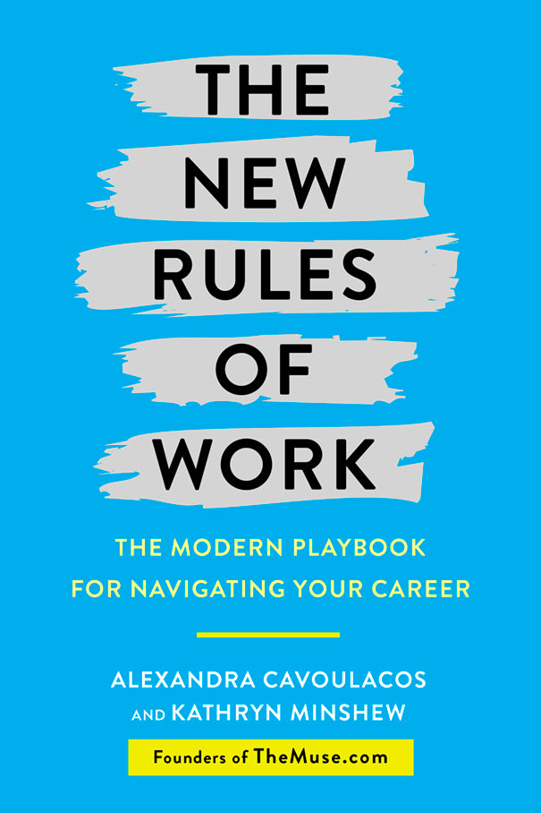 Book cover of The New Rules Of Work: The Modern Playbook For Navigating Your Career by Alexandra Cavoulacos, Kathryn Minshew